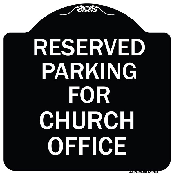 Parking Reserved for Church Office Heavy-Gauge Aluminum Architectural Sign, 18" x 18", BW-1818-23394